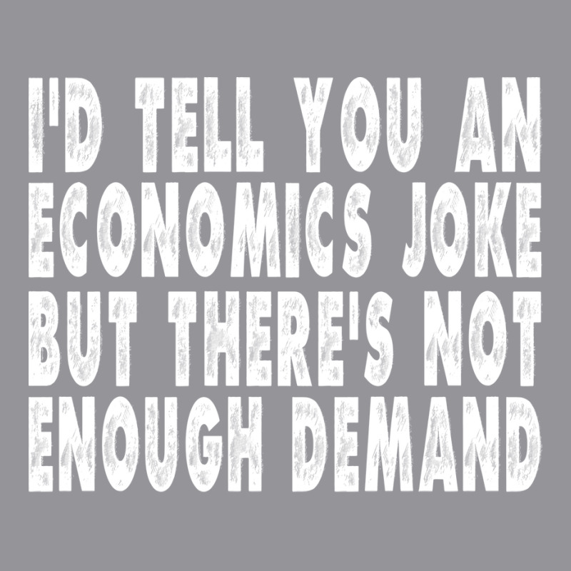 Funny Economics Joke Gift Summer 3/4 Sleeve Shirt by ndlelaaussi9 | Artistshot