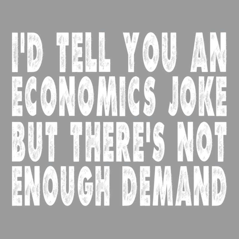 Funny Economics Joke Gift Summer Classic T-shirt by ndlelaaussi9 | Artistshot