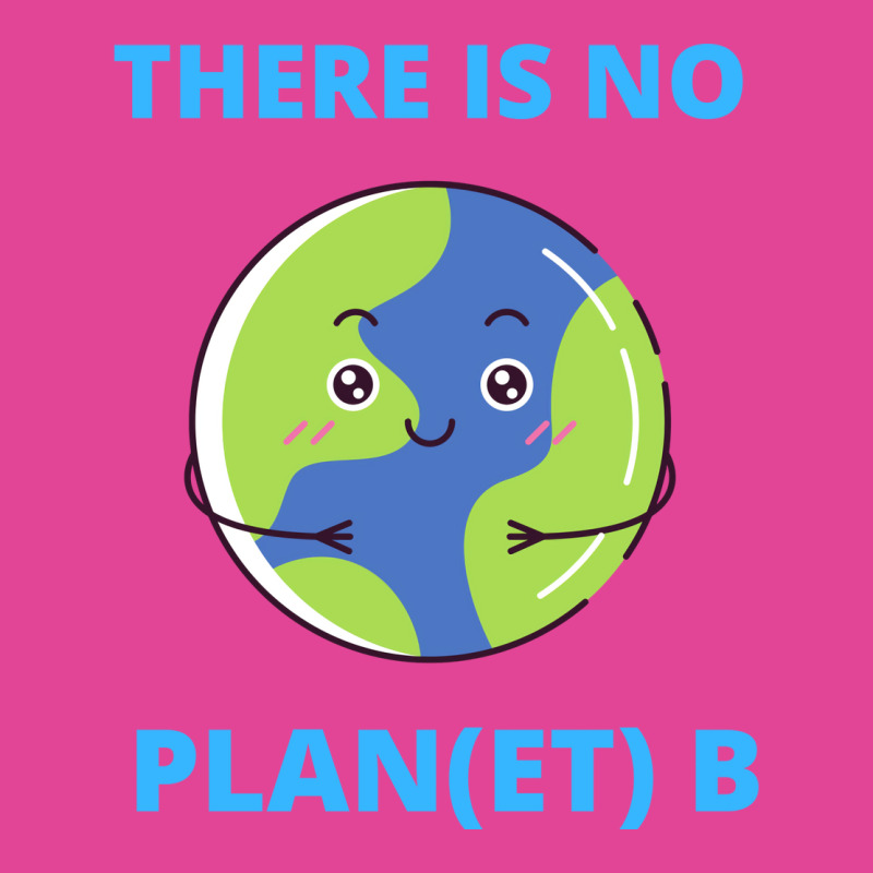 Earth There Is No Plan Et B Climate Protection Pla T-shirt | Artistshot