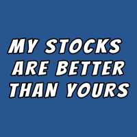 My Stocks Are Better Than Yours Stock Market Joke Ladies Fitted T-shirt | Artistshot