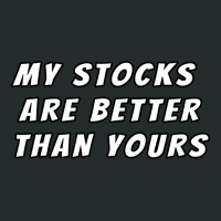 My Stocks Are Better Than Yours Stock Market Joke Women's Triblend Scoop T-shirt | Artistshot