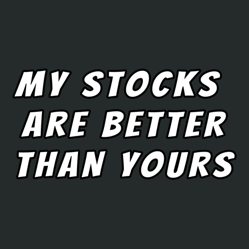 My Stocks Are Better Than Yours Stock Market Joke Women's Triblend Scoop T-shirt by kojekslagod | Artistshot