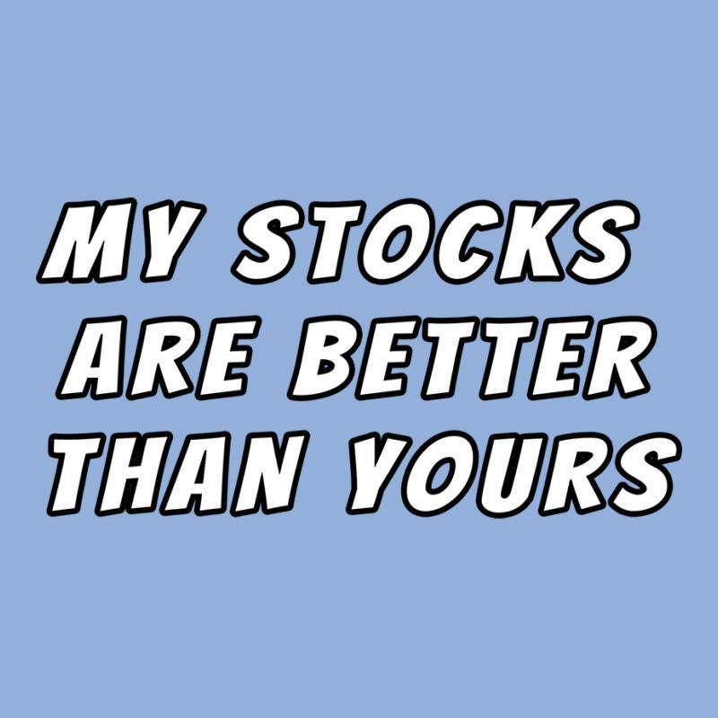 My Stocks Are Better Than Yours Stock Market Joke Racerback Tank by kojekslagod | Artistshot