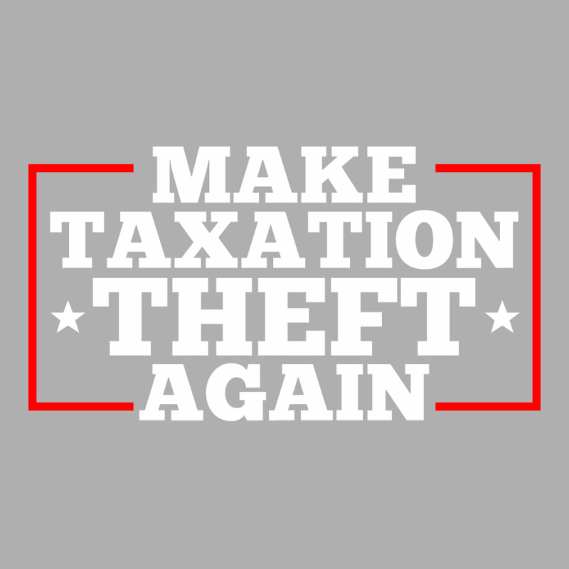 Make Taxation Theft Again Quote Ladies Fitted T-Shirt by ndlelaaussi9 | Artistshot