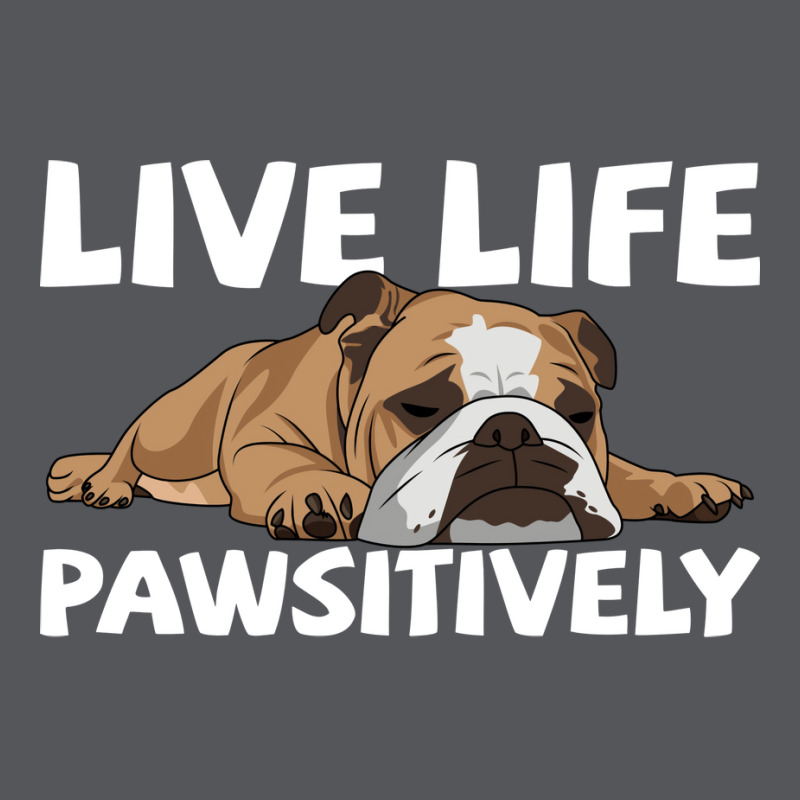 English Bulldog English Bulldog Live Life Pawsitiv Ladies Fitted T-Shirt by lendedhaywik | Artistshot