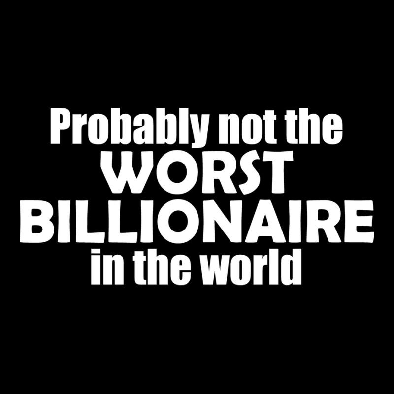 Probably Not The Worst Billionaire In The World Vi V-Neck Tee by oblalartmisf | Artistshot