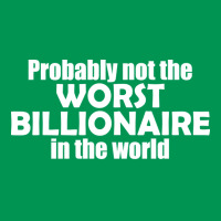 Probably Not The Worst Billionaire In The World Vi Classic T-shirt | Artistshot