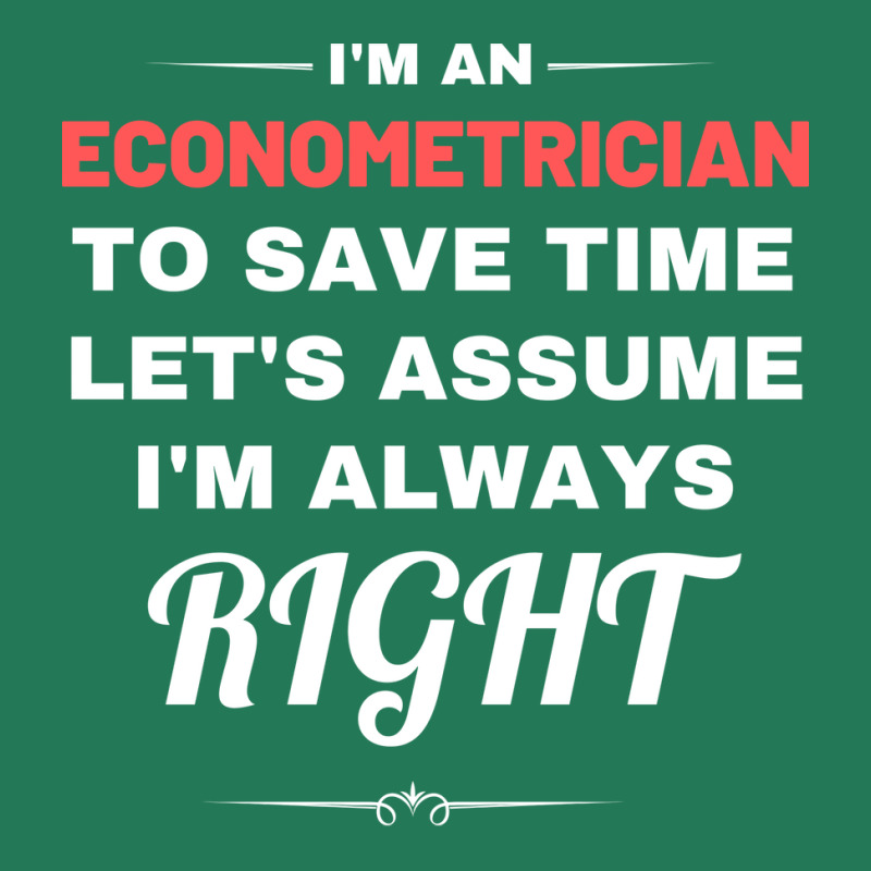 Im An Econometrician To Save Time Lets Assume Im A Ladies Fitted T-Shirt by ntheledmohj | Artistshot