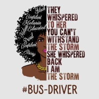 I Am The Storm Busdriver African American Women Tu Exclusive T-shirt | Artistshot