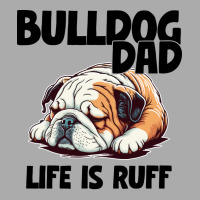 English Bulldog Bulldog Dad Life Is Ruff T-shirt | Artistshot