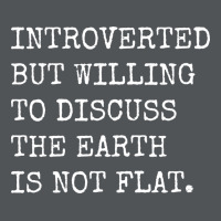 Introverted But Willing To Discuss The Earth Is No Long Sleeve Shirts | Artistshot