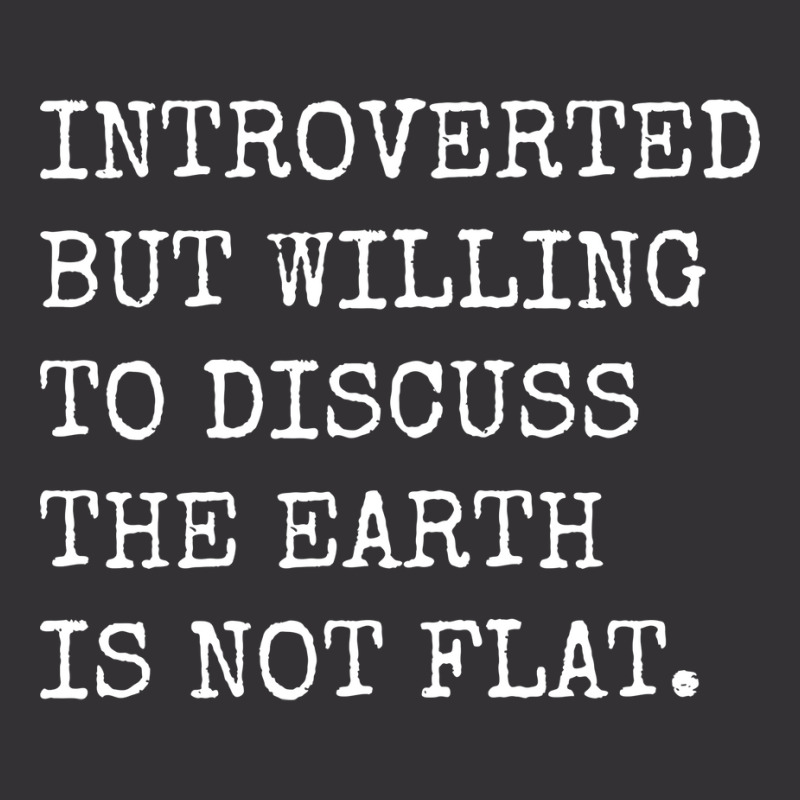 Introverted But Willing To Discuss The Earth Is No Vintage Short | Artistshot