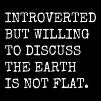 Introverted But Willing To Discuss The Earth Is No Fleece Short | Artistshot