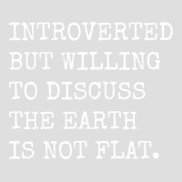 Introverted But Willing To Discuss The Earth Is No V-neck Tee | Artistshot