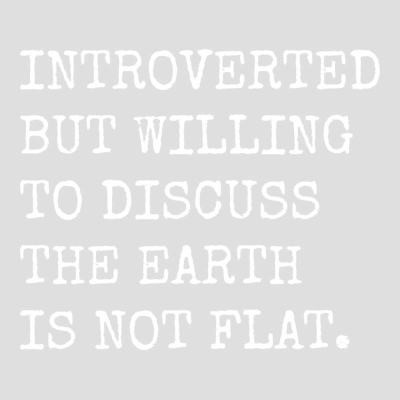 Introverted But Willing To Discuss The Earth Is No V-neck Tee | Artistshot