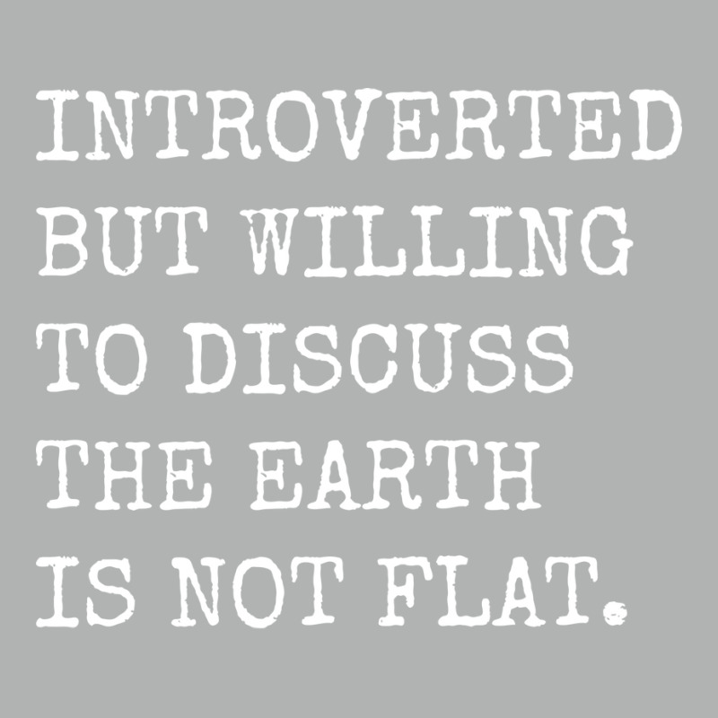 Introverted But Willing To Discuss The Earth Is No Zipper Hoodie | Artistshot