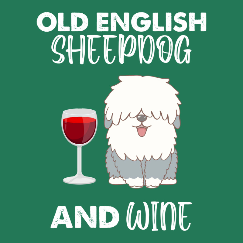 Old English Sheepdog And Wine Old English Sheepdog Ladies Fitted T-Shirt by macikawielen4 | Artistshot