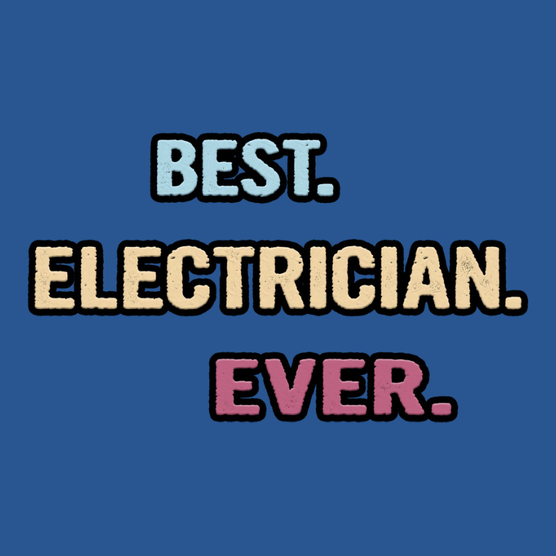 Best Electrician Ever Nice Gift Idea Vintage T-shirt | Artistshot