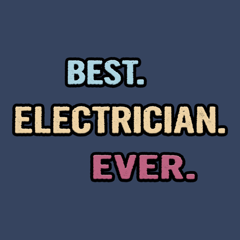 Best Electrician Ever Nice Gift Idea Vintage Exclusive T-shirt | Artistshot