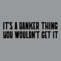 Its A Banker Thing You Wouldnt Get It Girl Crewneck Sweatshirt | Artistshot