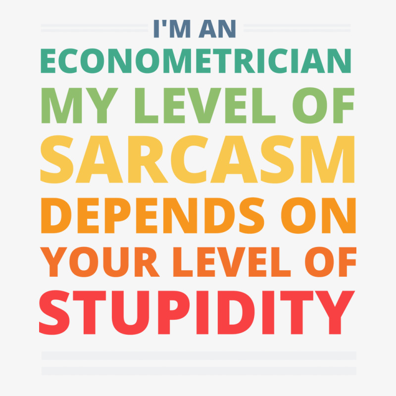 Im An Econometrician My Level Of Sarcasm Depends O Ladies Fitted T-Shirt by animninovaf | Artistshot