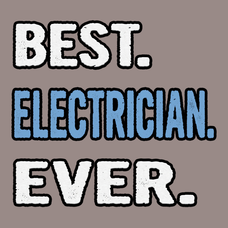 Best Electrician Ever Birthday Gift Idea Travel Vintage T-shirt | Artistshot