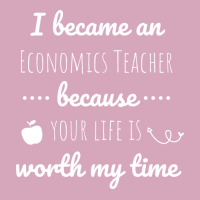 I Became An Economics Teacher Because Your Life Is Classic T-shirt | Artistshot