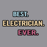 Best Electrician Ever Nice Gift Idea Girl 3/4 Sleeve Shirt | Artistshot