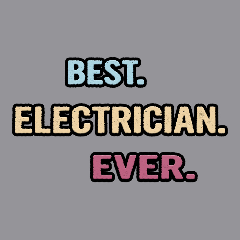 Best Electrician Ever Nice Gift Idea Girl 3/4 Sleeve Shirt | Artistshot