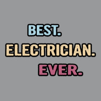 Best Electrician Ever Nice Gift Idea Girl Crewneck Sweatshirt | Artistshot