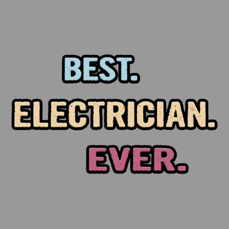 Best Electrician Ever Nice Gift Idea Girl Crewneck Sweatshirt | Artistshot