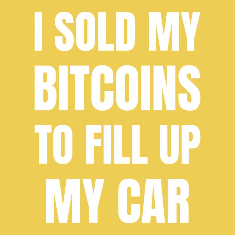 I Sold My Bitcoins To Fill Up My Car Funny Gas Pri Graphic T-shirt by gygmeidla2 | Artistshot