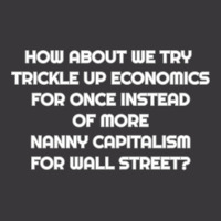 Sick Of Trickle Down Economics And Nanny Capitalis Ladies Curvy T-shirt | Artistshot