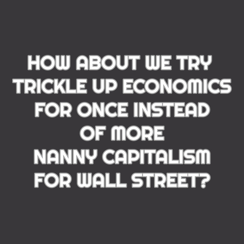 Sick Of Trickle Down Economics And Nanny Capitalis Ladies Curvy T-Shirt by watahamalelaz | Artistshot