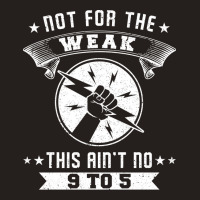 Not For The Weak Cool Tank Top | Artistshot