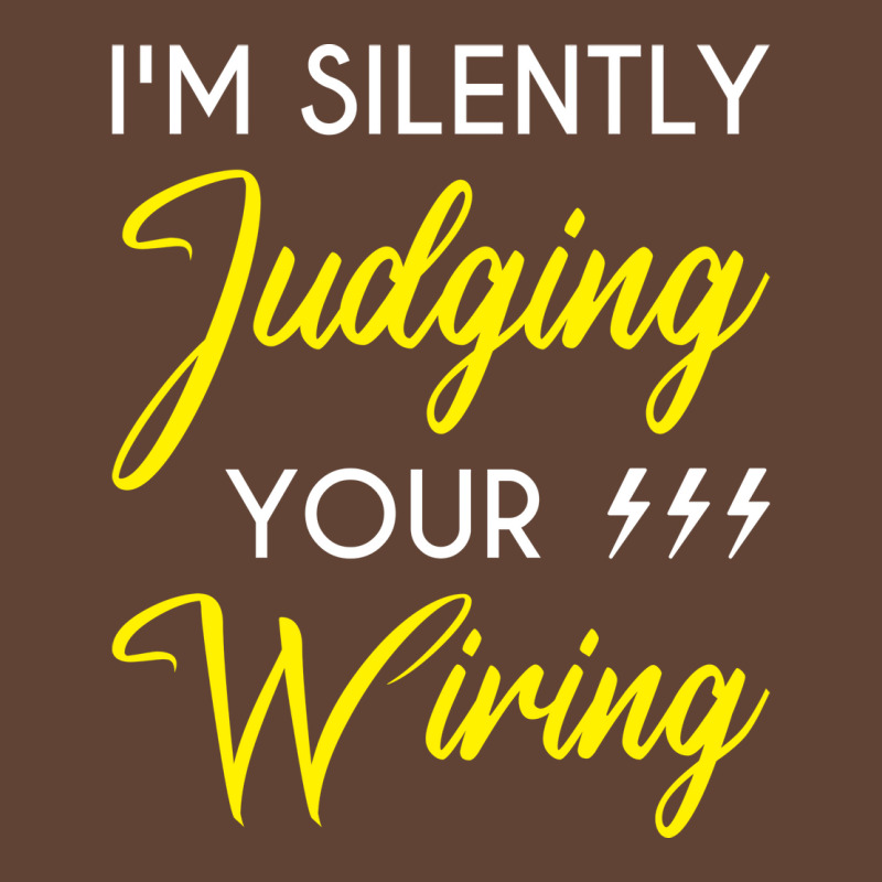 Funny Electrician Im Silently Judging Your Wiring T-shirt | Artistshot