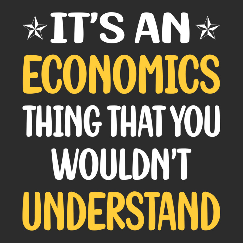 You Would Not Understand Economics Economy Economi Exclusive T-shirt by koongjeunen3 | Artistshot