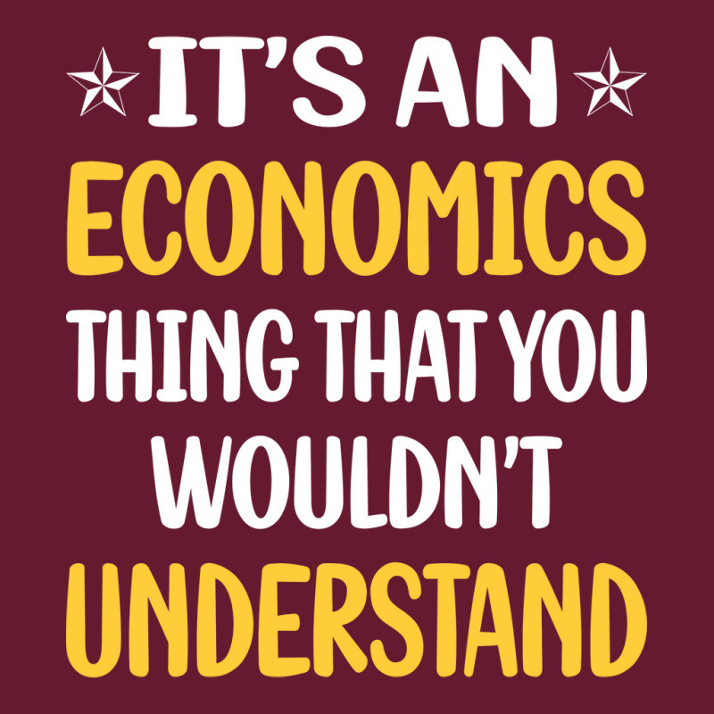 You Would Not Understand Economics Economy Economi Classic T-shirt by koongjeunen3 | Artistshot