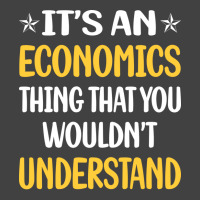 You Would Not Understand Economics Economy Economi Vintage T-shirt | Artistshot