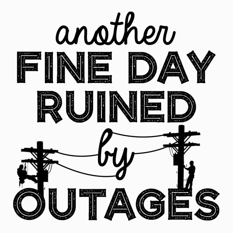 Another Fine Day Ruined By Outages Electrician Per Coffee Mug | Artistshot