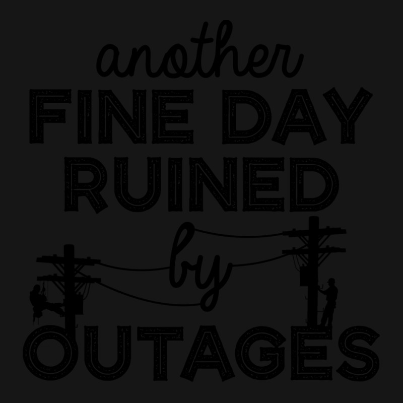 Another Fine Day Ruined By Outages Electrician Per Active Duffel | Artistshot