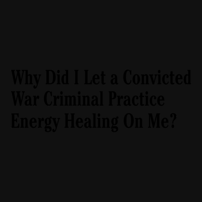 Why Did I Let A Convicted War Criminal Practice En Graphic T-shirt | Artistshot