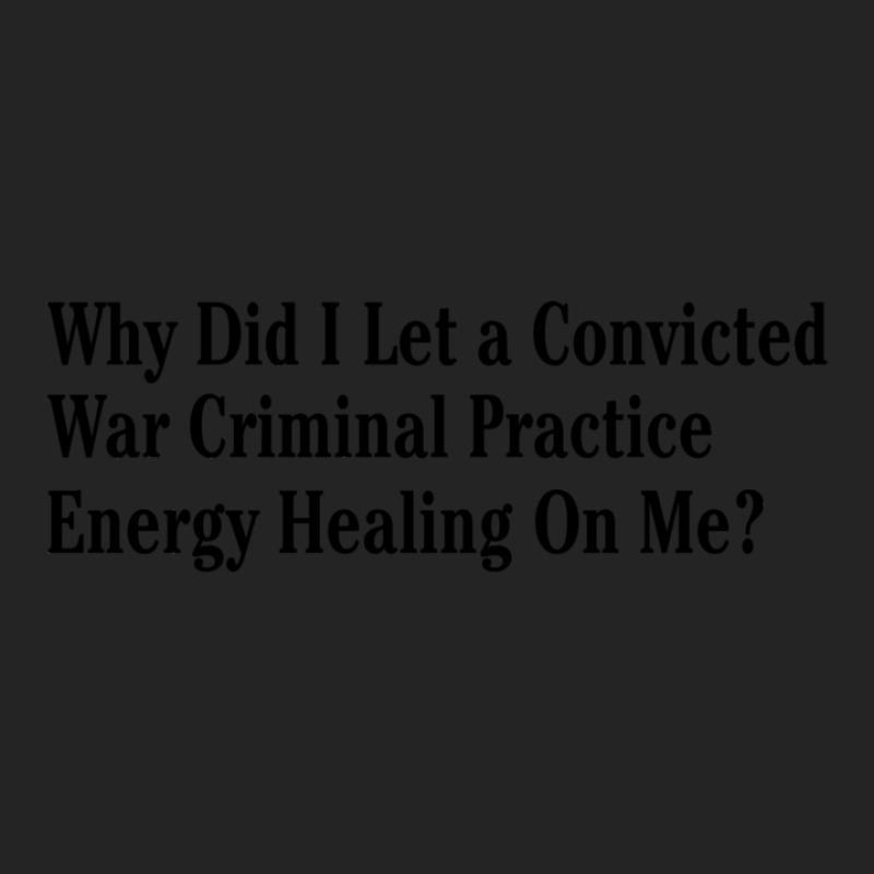 Why Did I Let A Convicted War Criminal Practice En 3/4 Sleeve Shirt | Artistshot