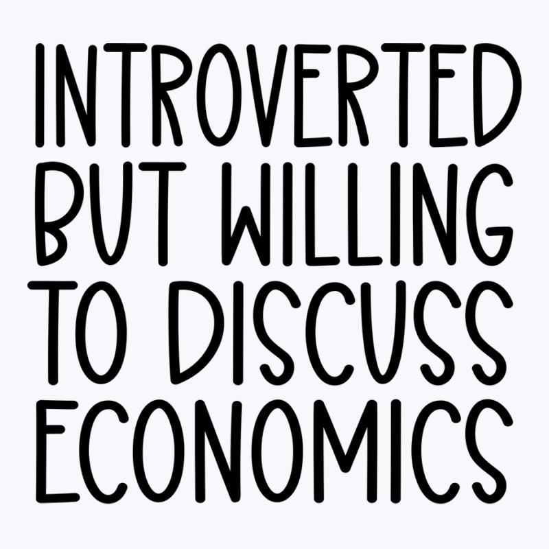 Introverted But Willing To Discuss Economics Nosta Tank Top by bestaksailau | Artistshot