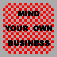 Mind Your Own Business Tumblr T-shirt | Artistshot