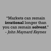 Keynes Quote Markets Can Remain Irrational Longer T-shirt | Artistshot