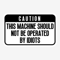 This Machine Should Not Be Operated By Idiots Cool Scorecard Crop Tee | Artistshot