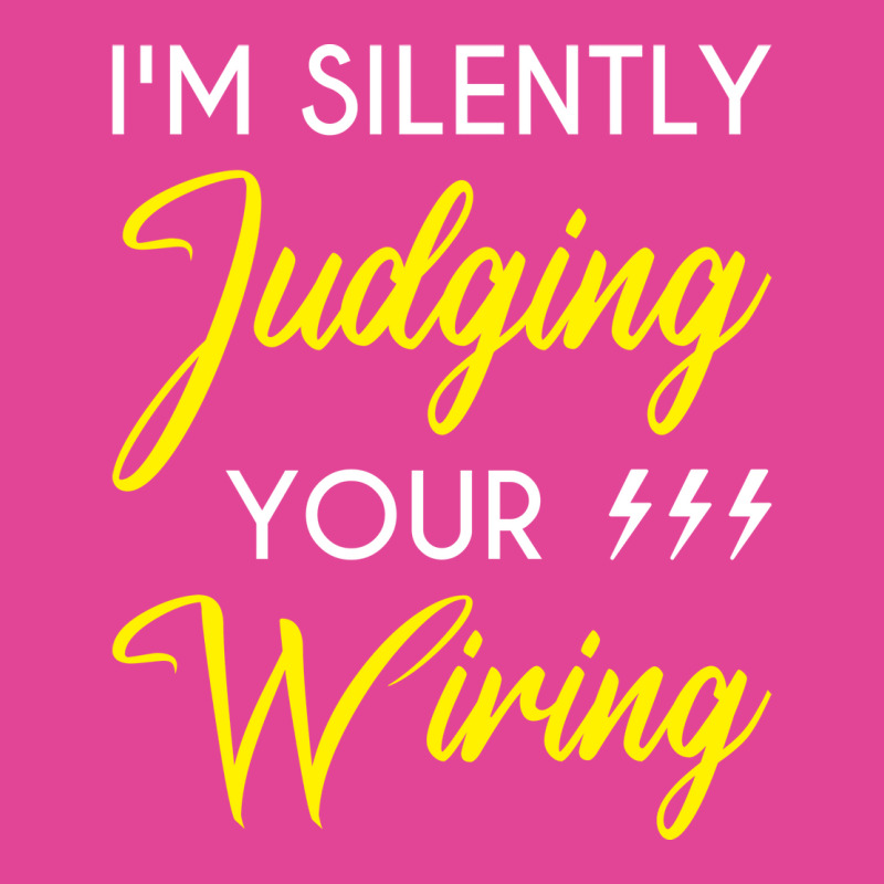 Funny Electrician Im Silently Judging Your Wiring T-shirt | Artistshot