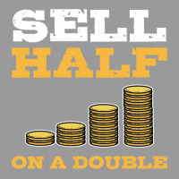 Sell Half On A Double Stock Market Investing Trade Graphic T-shirt | Artistshot