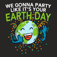 Funny Smiling Earth Day  Party Like Its Your Birth Ladies Fitted T-shirt | Artistshot